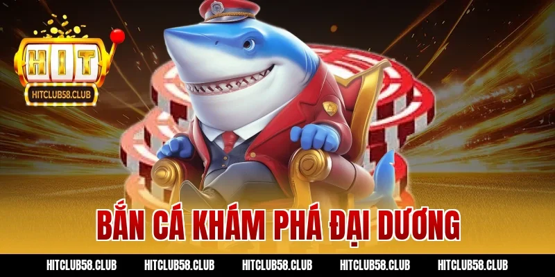 bắn cá khám phá đại dương