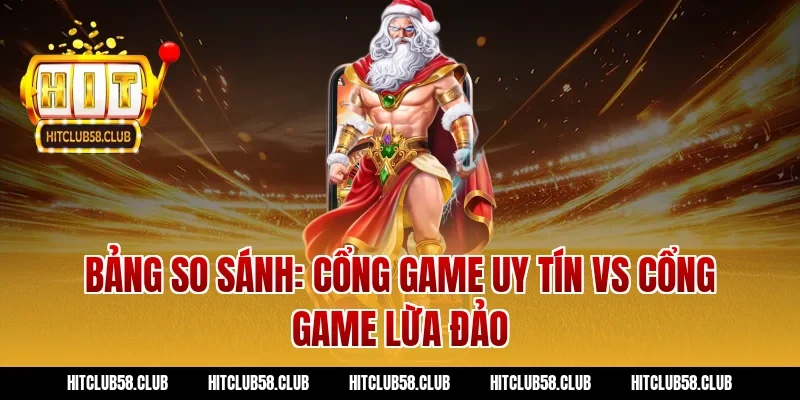 Bảng so sánh: Cổng game uy tín vs Cổng game lừa đảo