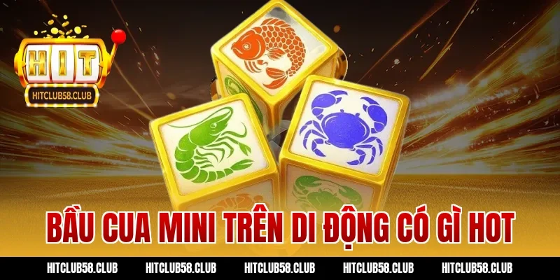 Bầu cua mini trên di động có gì hot
