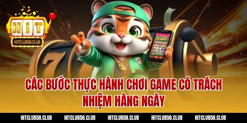 Các bước thực hành chơi game có trách nhiệm hàng ngày