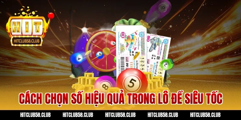 Cách chọn số hiệu quả trong lô đề siêu tốc