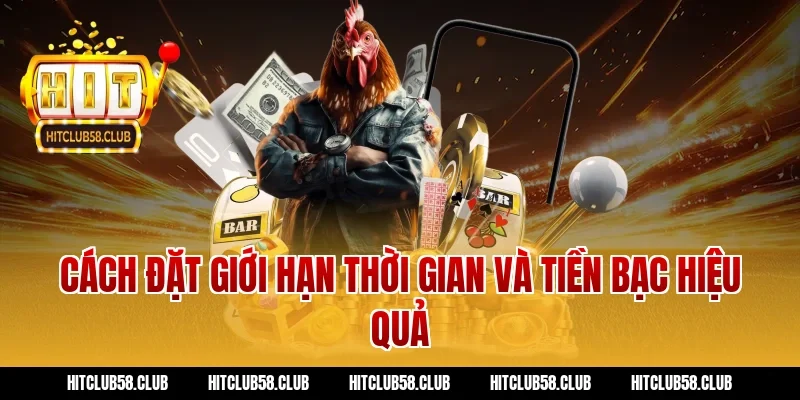 Cách đặt giới hạn thời gian và tiền bạc hiệu quả