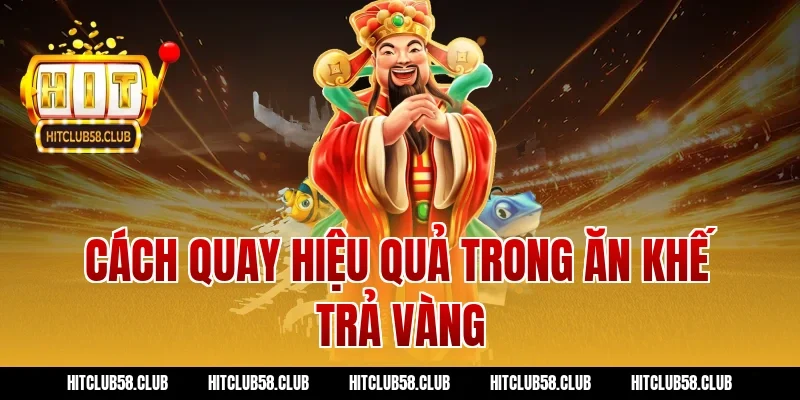 Cách quay hiệu quả trong ăn khế trả vàng