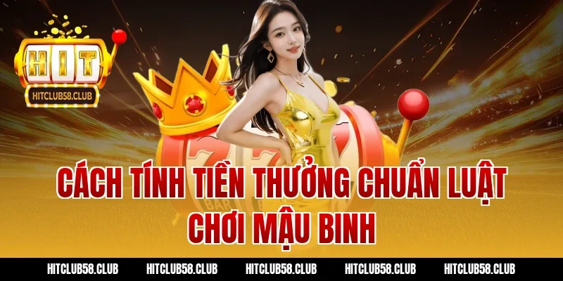 Cách tính tiền thưởng chuẩn luật chơi mậu binh
