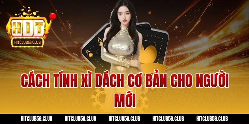 Cách tính xì dách cơ bản cho người mới
