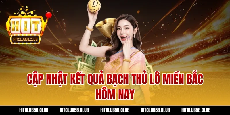 Cập nhật kết quả bạch thủ lô miền bắc hôm nay