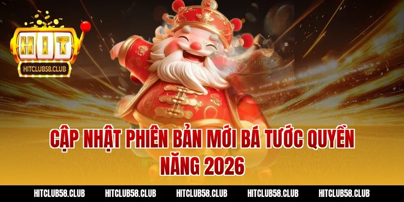 Cập nhật phiên bản mới bá tước quyền năng 2026