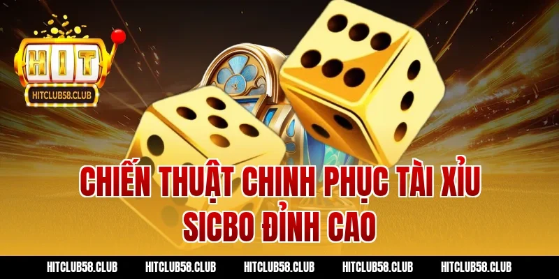 Chiến thuật chinh phục tài xỉu sicbo đỉnh cao