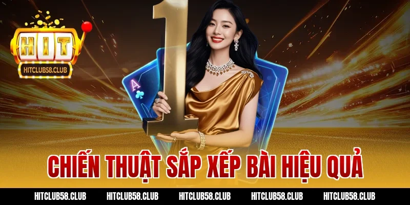 Chiến thuật sắp xếp bài hiệu quả