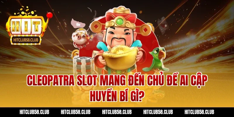Cleopatra slot mang đến chủ đề Ai Cập huyền bí gì?