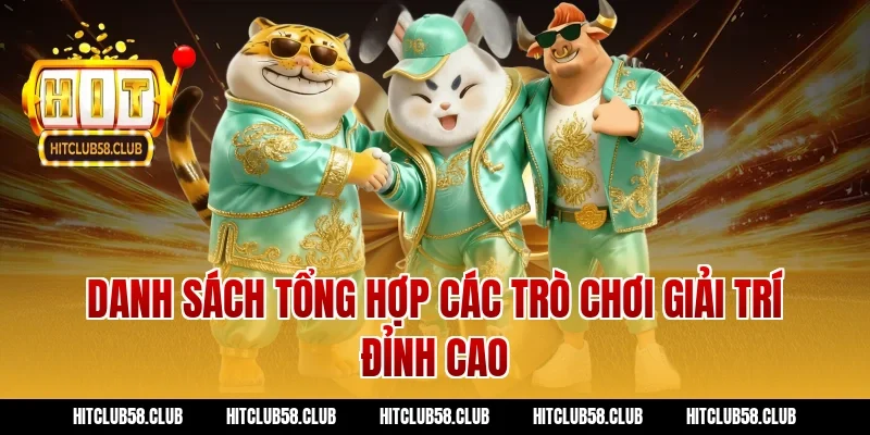Danh sách tổng hợp các trò chơi giải trí đỉnh cao