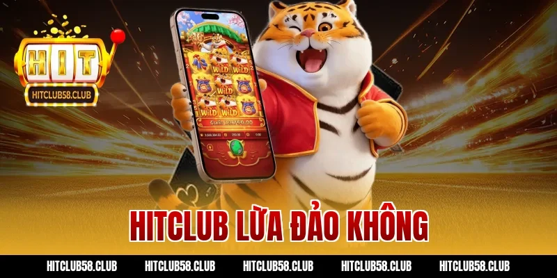 hitclub lừa đảo không