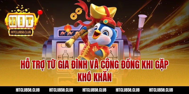 Hỗ trợ từ gia đình và cộng đồng khi gặp khó khăn