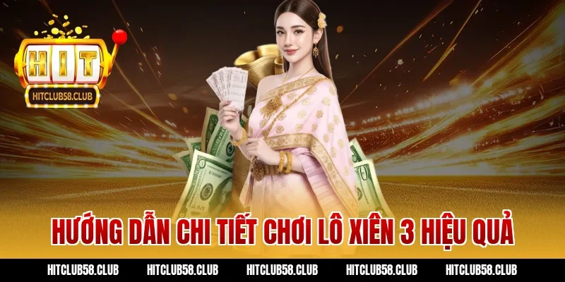 Hướng dẫn chi tiết chơi lô xiên 3 hiệu quả