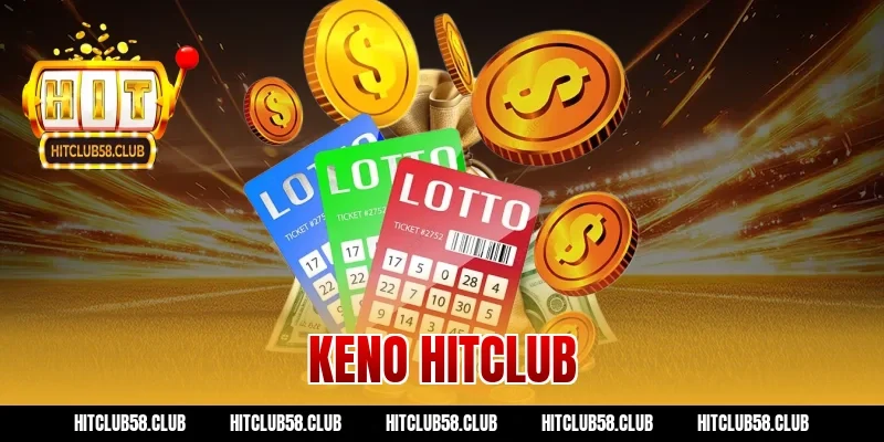 Chơi Keno Hitclub Ngay Hôm Nay: Tuyệt Chiêu Rinh Thưởng!