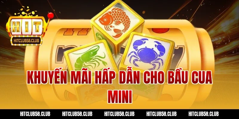 Khuyến mãi hấp dẫn cho bầu cua mini