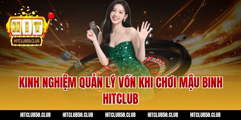 Kinh nghiệm quản lý vốn khi chơi mậu binh hitclub