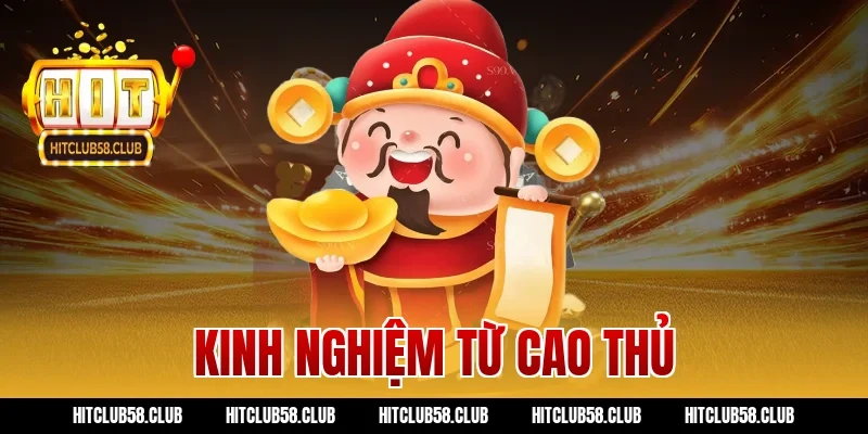 Kinh nghiệm từ cao thủ