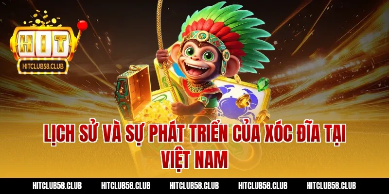 Lịch sử và sự phát triển của xóc đĩa tại Việt Nam