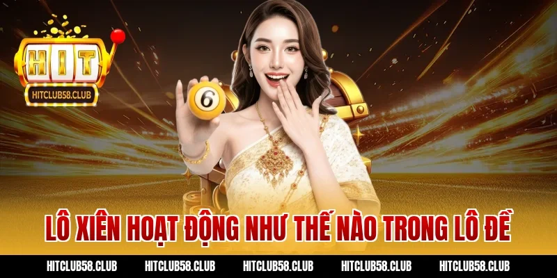 Lô xiên hoạt động như thế nào trong lô đề