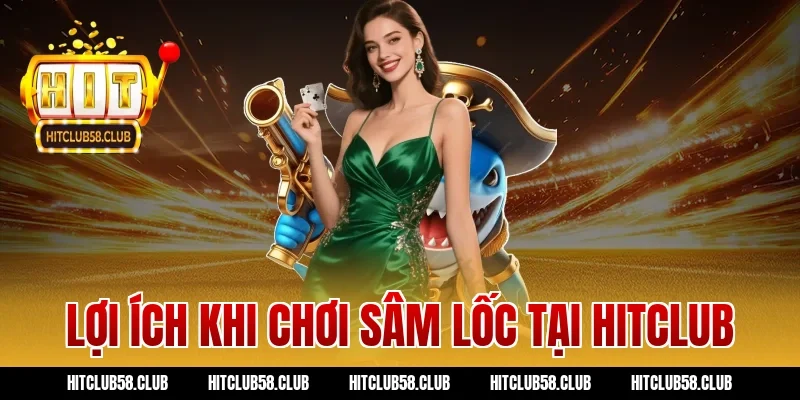 Lợi ích khi chơi sâm lốc tại Hitclub