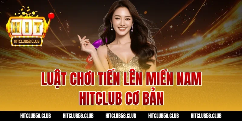 Luật chơi tiến lên miền nam hitclub cơ bản