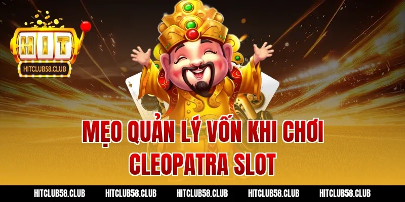Mẹo quản lý vốn khi chơi cleopatra slot