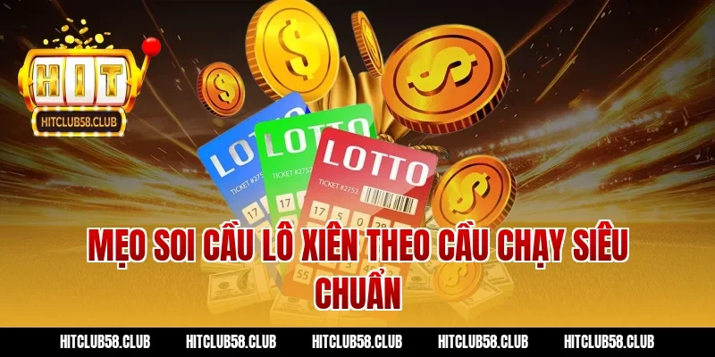 Mẹo soi cầu lô xiên theo cầu chạy siêu chuẩn