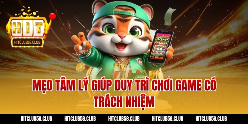 Mẹo tâm lý giúp duy trì chơi game có trách nhiệm