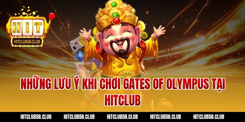 Những Lưu Ý Khi Chơi Gates of Olympus Tại Hitclub