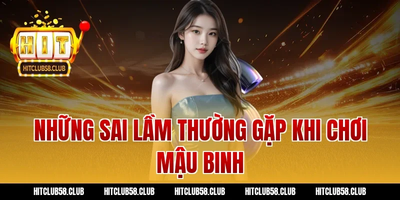 Những sai lầm thường gặp khi chơi mậu binh