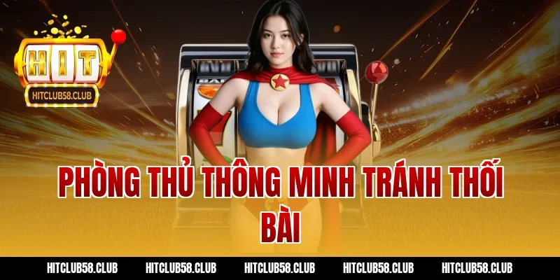 Phòng thủ thông minh tránh thối bài
