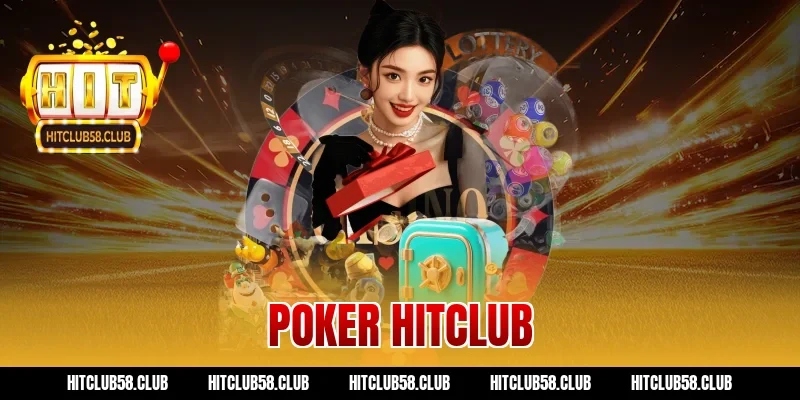 Game Bài Poker Hitclub: Cẩm Nang Thắng Đậm Cho Tân Thủ!
