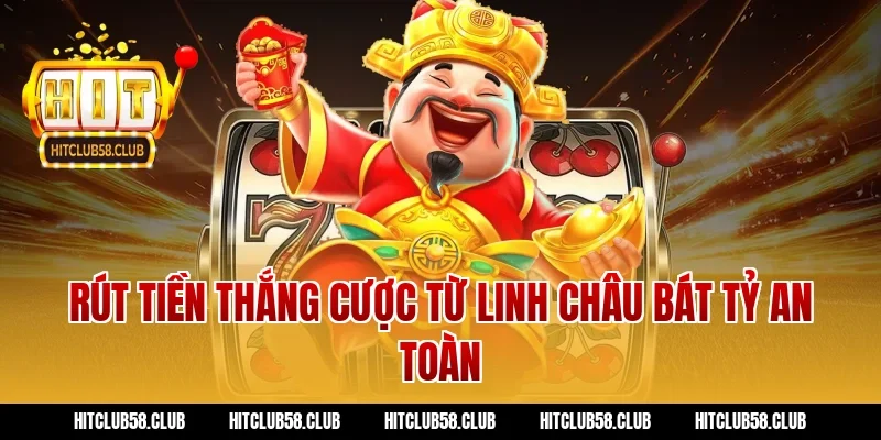 Rút tiền thắng cược từ linh châu bát tỷ an toàn