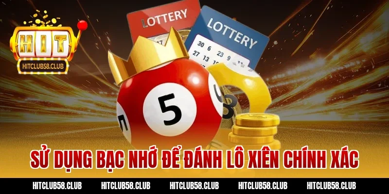 Sử dụng bạc nhớ để đánh lô xiên chính xác