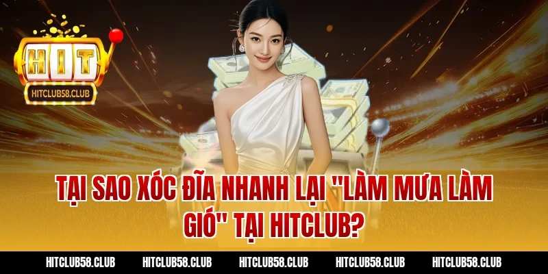 Tại Sao Xóc Đĩa Nhanh Lại "Làm Mưa Làm Gió" Tại Hitclub?