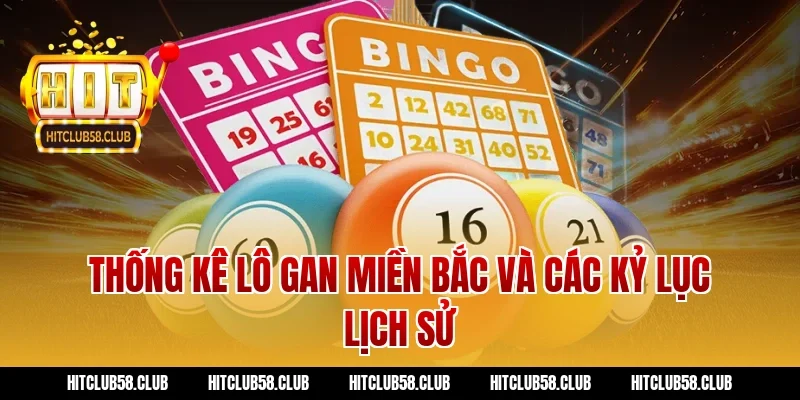 Thống kê lô gan miền bắc và các kỷ lục lịch sử