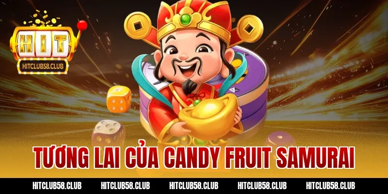 Tương lai của candy fruit samurai