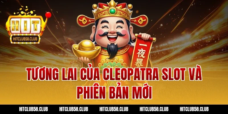 Tương lai của cleopatra slot và phiên bản mới