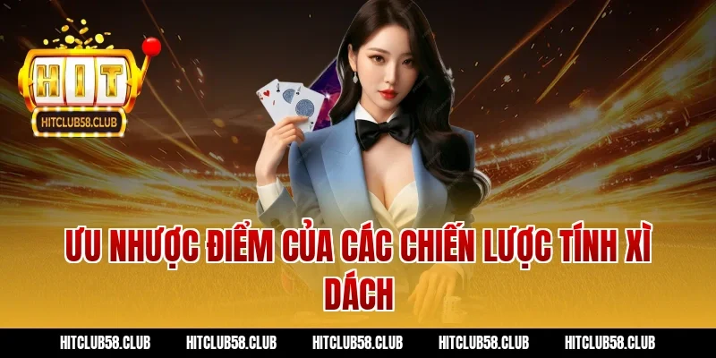 Ưu nhược điểm của các chiến lược tính xì dách