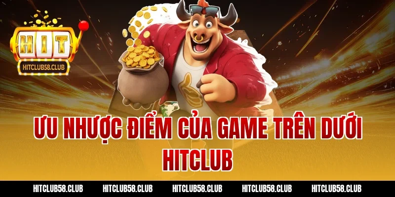 Ưu nhược điểm của game trên dưới hitclub