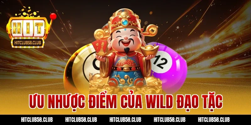 Ưu nhược điểm của wild đạo tặc