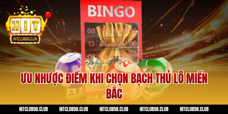 Ưu nhược điểm khi chọn bạch thủ lô miền bắc