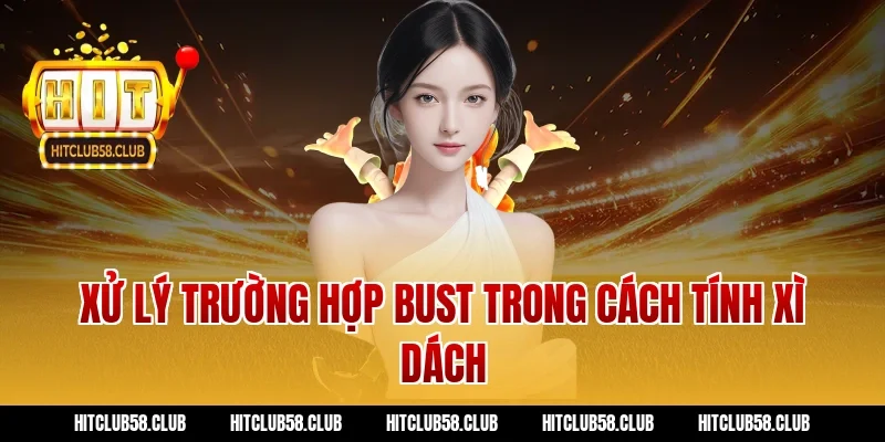 Xử lý trường hợp bust trong cách tính xì dách